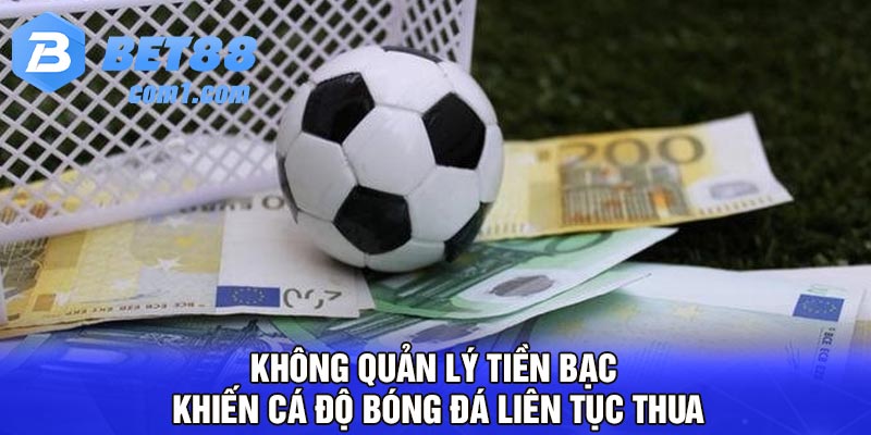 Không quản lý tiền bạc khiến cá độ bóng đá liên tục thua